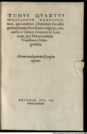 Demosthenis & Aeschinis Orationes atq[ue] Epistolae, quae ad nostram aetatem peruenerunt omnes, 4. Tomus ... Orationum Demosthenis, qui continet Orationes forenses privatorum contractuum triginta, conversas e Graeco sermone in Latinum