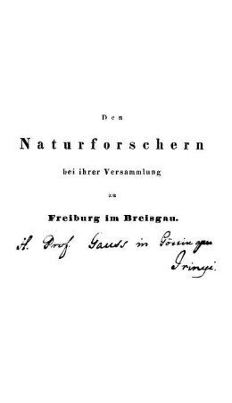 Den Naturforschern bei ihrer Versammlung zu Freiburg im Breisgau.