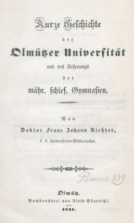 Kurze Geschichte der Olmützer Universität und des Ursprungs der mähr. schles. Gymnasien
