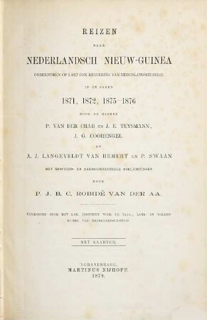 Reizen naar Nederlandsch Nieuw-Guinea ondernomen op last der regeering van Nederlandsch-Indie in de jaren 1871, 1872, 1875 - 76 ...
