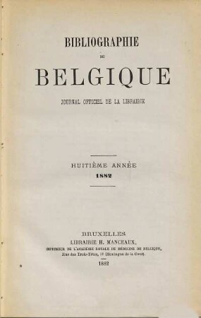 Bibliographie de Belgique : = Belgische bibliografie. 8. 1882