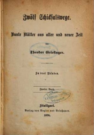 Zwölf Schicksalswege : Bunte Blätter aus alter und neuer Zeit. In drei Bänden. 2