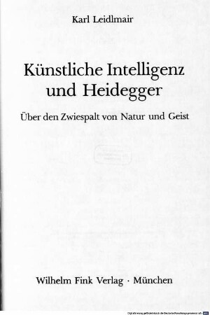 Künstliche Intelligenz und Heidegger : über den Zwiespalt von Natur und Geist
