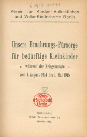 Unsere Ernährungs-Fürsorge für bedürftige Kleinkinder während der Kriegsmonate vom 1. August bis 1. Mai 1915