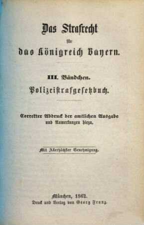 Das Strafrecht für das Königreich Bayern : correkter Abdruck der amtlichen Ausgabe und Anmerkungen hiezu, 3. Polizeistrafgesetzbuch