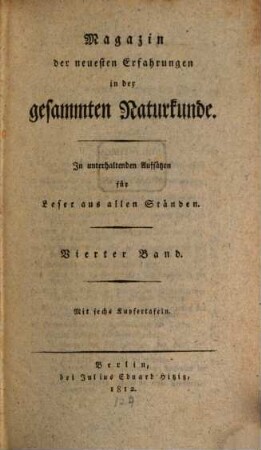 Magazin der neuesten Erfahrungen in der gesammten Naturkunde : in unterhaltenden Aufsätzen für Leser aus allen Ständen, 4. 1812