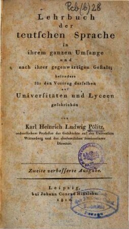 Lehrbuch der teutschen Sprache in ihrem ganzen Umfange und nach ihrer gegenwärtigen Gestalt : besonders für den Vortrag derselben auf Universitäten und Lyceen geschrieben