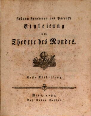 Johann Freyherrn von Paccassi Einleitung in die Theorie des Mondes : Erste Abtheilung