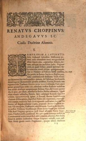 Renati Choppini Andegavi ... Advocati De Legibvs Andivm Mvnicipalibvs : Libri III. Cum praeuio Tractatu, De summis Gallicarum Consuetudinum Regulis, [1]