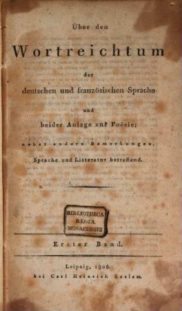Über den Wortreichthum der deutschen und französischen Sprache und beider Anlage zur Poesie. Bd. 1