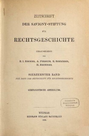 Zeitschrift der Savigny-Stiftung für Rechtsgeschichte. Germanistische Abteilung. 17 = Bd. 30. 1896