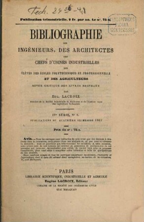 Bibliographie des Ingénieurs, des Architectes des Chefs d'Usines Industrielles, des Elèves des Écoles Polytechnique et Professionnelles et des Agriculteurs : Revue critique des livres nouveaux. 8. 1867