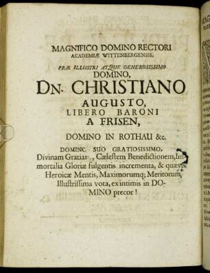 Magnifico Domino Rectori Academiæ Wittenbergensis, [...] Dn. Christiano Augusto, Libero Baroni A Frisen, [...]