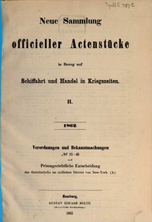 Neue Sammlung officieller Actenstücke in Bezug auf Schiffahrt und Handel in Kriegszeiten. 2. 1862