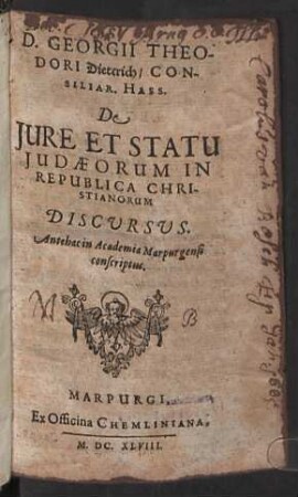 D. Georgii Theodorii Dieterich ... De Jure Et Statu Judaeorum In Republica Christianorum Discursus : Antehac in Academia Marpurgensi conscriptus