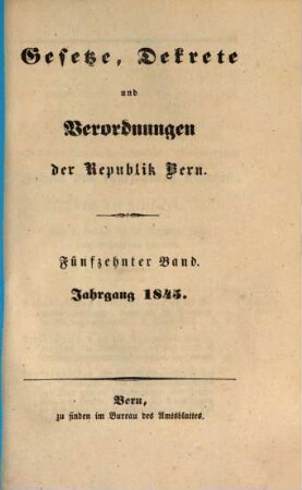 Gesetze, Dekrete und Verordnungen des Kantons Bern, 15. 1845