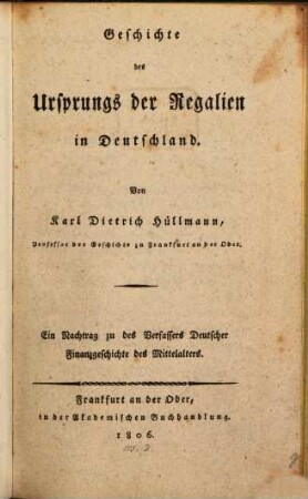 Geschichte des Ursprungs der Regalien in Deutschland : ein Nachtrag zu des Verfassers Deutscher Finanzgeschichte des Mittelalters