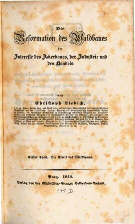 Die Reformation des Waldbaues im Interesse des Ackerbaues, der Industrie und des Handels, 1. Die Kritik des Waldbaues