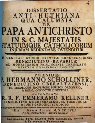 Dissertatio anti-huthiana, qua calumnia de papa antichristo in S. C. Majestatis statuumque catholicorum injuriam redundare ostenditur