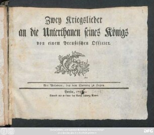 Zwey Kriegslieder an die Unterthanen seines Königs von einem preußischen Officier : Mit Melodien, bey dem Claviere zu singen