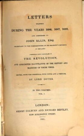 Letters written during the years 1686, 1687, 1688 and addressed to John Ellis : comprising many particulars of the revolution ; in two Volumes. 1