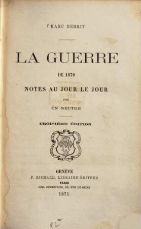 La Guerre de 1870 : Notes au jour le jour par un neutre