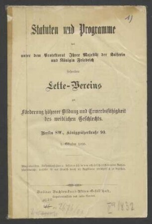 Statuten und Programme des unter dem Protektorat Ihrer Majestät der Kaiserin und Königin Friedrich stehenden Lette-Vereins zur Förderung höherer Bildung und Erwerbsfähigkeit des weiblichen Geschlechts 1898