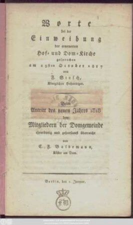 Worte bei der Einweihung der erneuerten Hof- und Dom-Kirche gesprochen am 29sten October 1817 von F. Stosch, Königlen Hofprediger