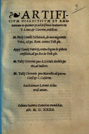 Artificium dialecticum et rhetoricum in quatuor praeclarissimas orationes ex T. Livio, et Cicerone, videlicet