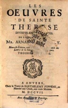 Les Oeuvres De Sainte Therese : Divisées En Cinq Parties, 3