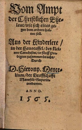 Vom Ampt der Christlichen Eheleut, wie sich eines gegen dem andern halten soll ... : in 5 Predigten ...