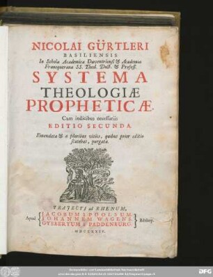 Nicolai Gürtleri Basiliensis ... Systema Theologiæ Propheticæ : Cum indicibus necessariis