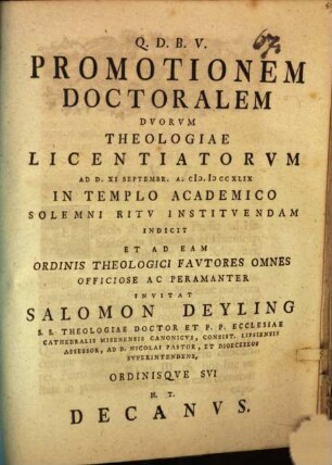 Promotionem Doctoralem Dvorvm Theologiae Licentiatorvm Ad. D. XI Septembr. A. M.DCCXLIX ... Indicit Et Ad Eadem ... Invitat Salomon Deyling S. S. Theologiae Doctor ...