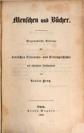 Menschen und Bücher : Biographische Beiträge zur deutschen Literatur- und Sittengeschichte des achtzehnten Jahrhunderts