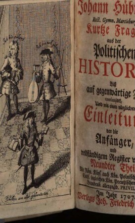 Johann Hübners Rect. Gymn. Martisburg. Kurtze Fragen aus der Politischen Historia : biß auf gegenwärtige Zeit continuiret, Und mit einer nützlichen Einleitung vor Die Anfänger auch Vollständigem Register vermehret, 9
