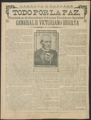 Todo por la paz. : Patrióticas declaraciónes del Señor Presidente Interino General D. Victoriano Huerta