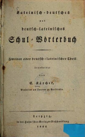 Lateinisch-deutsches und deutsch-lateinisches Schul-Wörterbuch. Zweiter Theil, Zweiter oder deutsch-lateinischer Theil