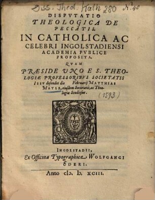 Disputatio theologica de peccatis : in catholica ac celebri Ingolstadiensi Academia publice proposita