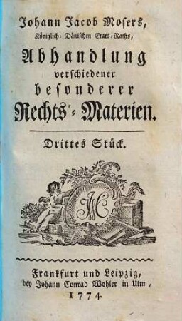 Johann Jacob Mosers, Königlich-Dänischen Etats-Raths, Abhandlung verschiedener besonderer Rechts-Materien, 3