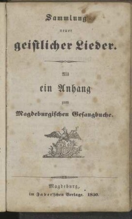 Sammlung neuer geistlicher Lieder: Als ein Anhang zum Magdeburgischen Gesangbuche