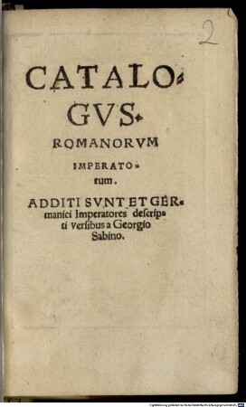 Catalogus romanorum Imperatorum : Additi sunt et Germanici Imperatores descripti versibus