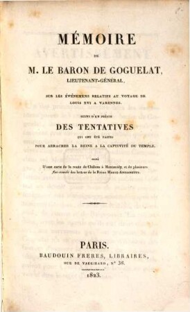 Mémoire de M. le Baron de Goguelat sur les événemens relatifs au voyage de Louis XVI à Varennes