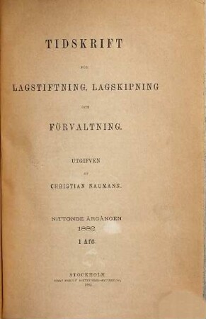 Tidskrift för lagstiftning, lagskipning och förvaltning. 19. 1882