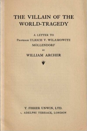 The villain of the world-tragedy : a letter to professor Ulrich v. Wilamowity-Möllendorf