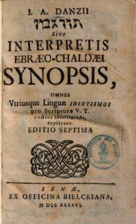 Interpretis Ebraeo-Chaldaei Synopsis : omnes utriusque linguae idiotismos ... explicans
