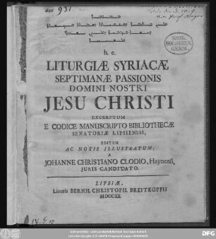 ... h.e. Liturgiæ Syriacæ Septimanæ Passionis Domini Nostri Jesu Christi : Excerptum E Codice Manuscripto Bibliothecæ Senatoriæ Lipsiensis, Editum Ac Notis Ilustratum