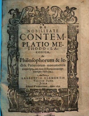 De Nobilitate Contemplatio Methodo-Laconica : Ex Philosophorum & lectiss. Politicorum monumentis conscripta, nec non Historicorum opt. exemplis illustrata