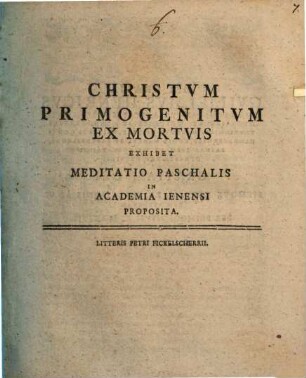 Christum primogenitum ex mortuis exhibet meditatio paschalis, in Academia Ienensi proposita