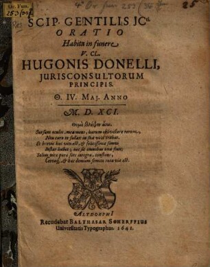 Scip. Gentilis JCti. Oratio Habita in funere V. Cl. Hugonis Donelli, Iurisconsultorum Principis. Th. IV. Mai. Anno M.D.XCI.