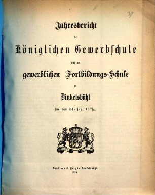 Jahresbericht der Königlichen Gewerbsschule und der Gewerblichen Fortbildungsschule zu Dinkelsbühl. 1873/74